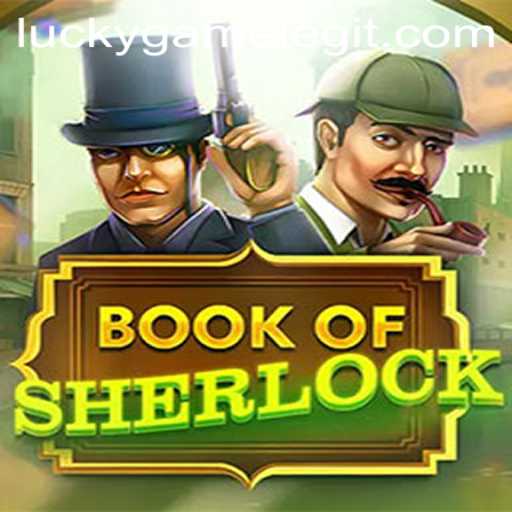Exploring the Enigmatic World of BookOfSherlock: A LuckyGame Adventure